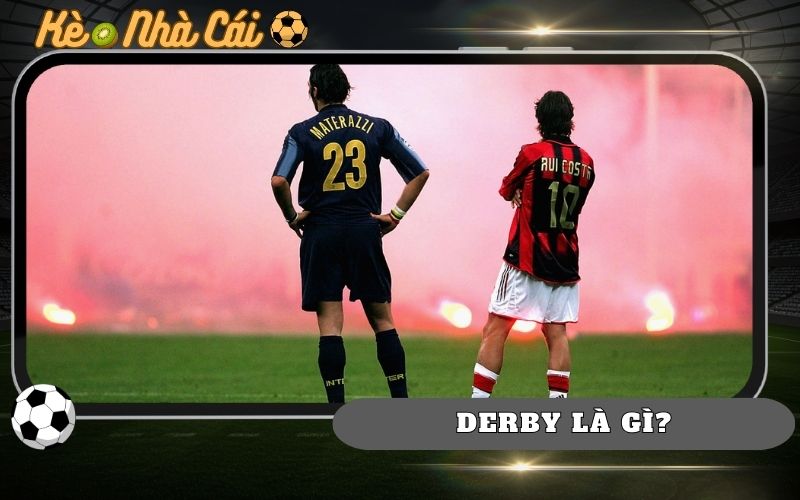 Derby Là Gì Trong Bóng Đá? Ý Nghĩa, Nguồn Gốc Và Sức Hút Đặc Biệt 1 Derby La Gi Trong Bong Da Y Nghia Nguon Goc Va Suc Hut Dac Biet