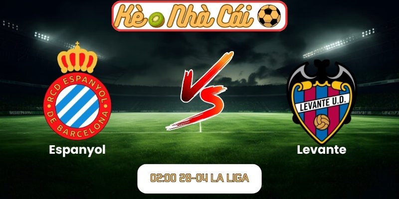 Soi kèo trận đấu Espanyol vs Levante (02:00 28-04, La Liga) 1 Espanyol vs Levante
