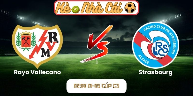 Soi kèo trận đấu Rayo Vallecano vs Strasbourg (02:00 01-05, Cúp C3) 1 Rayo Vallecano vs Strasbourg